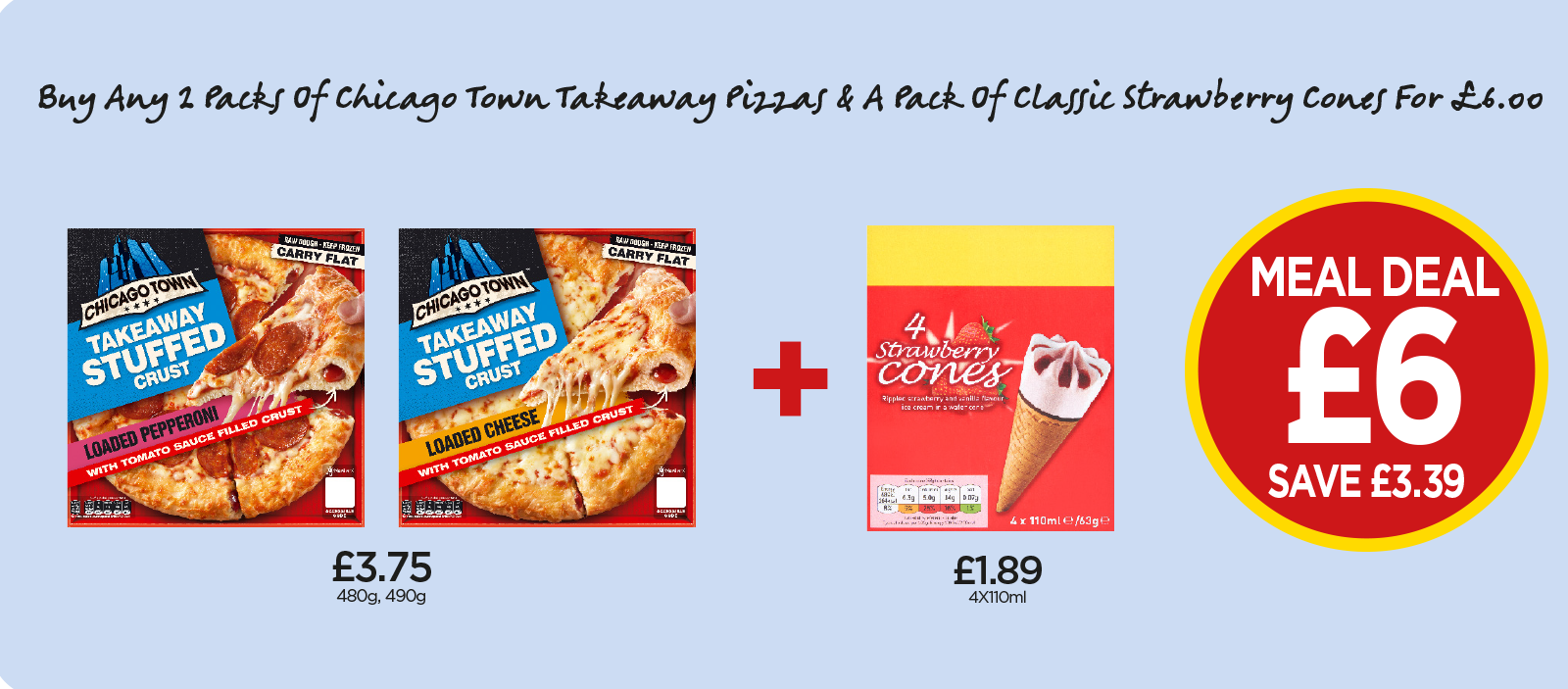 Chicago Town Takeaway Stuffed Crust Pizza Pepperoni, Loaded Cheese, Strawberry Cones Ice Cream - Buy Any 2 Packs of Chicago Town Takeaway Pizzas & A Pack of Classic Strawberry Cones for £6 at Budgens