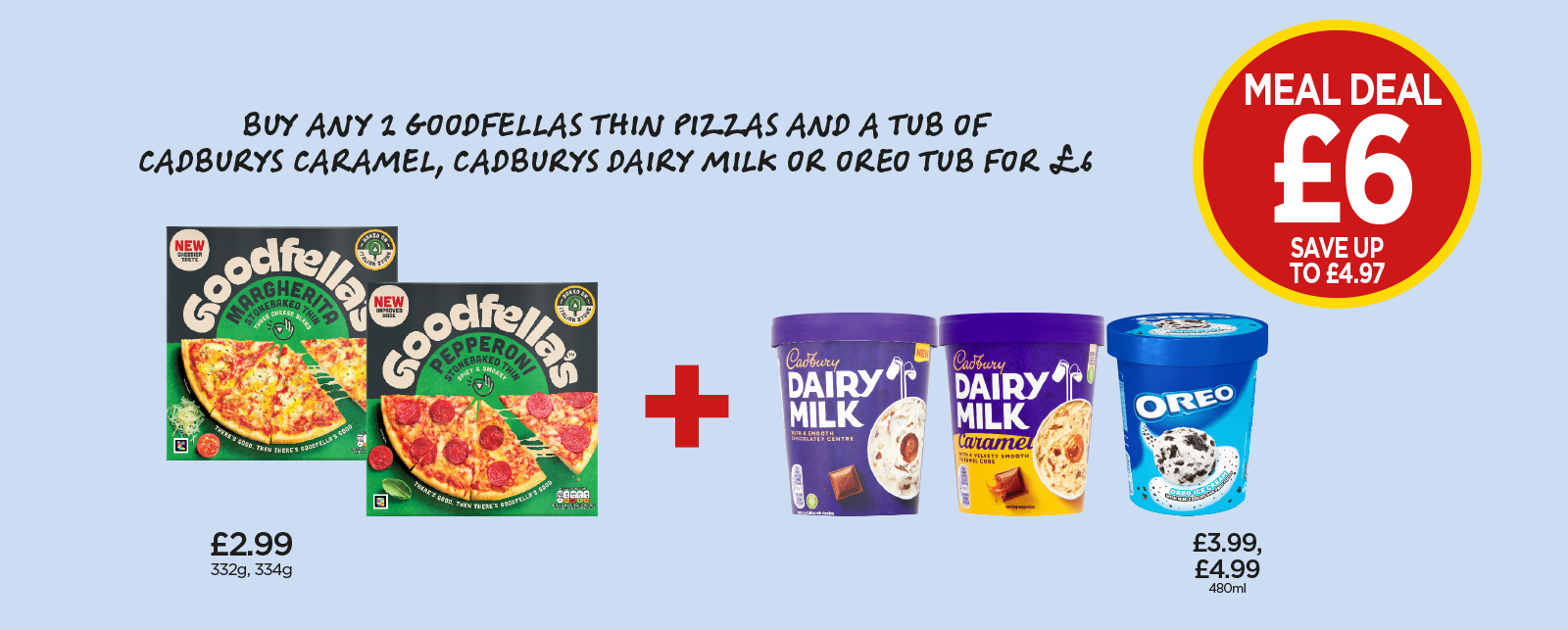 Good Fellas Margherita, Pepperoni, Dairy Milk Ice Cream, Caramel, Oreo - Buy Any 2 Goodfellas Thin Pizzas And A Tub Of Cadburys Caramel, Cadburys Dairy Milk Or Oreo Tub For Only £6 at Budgens