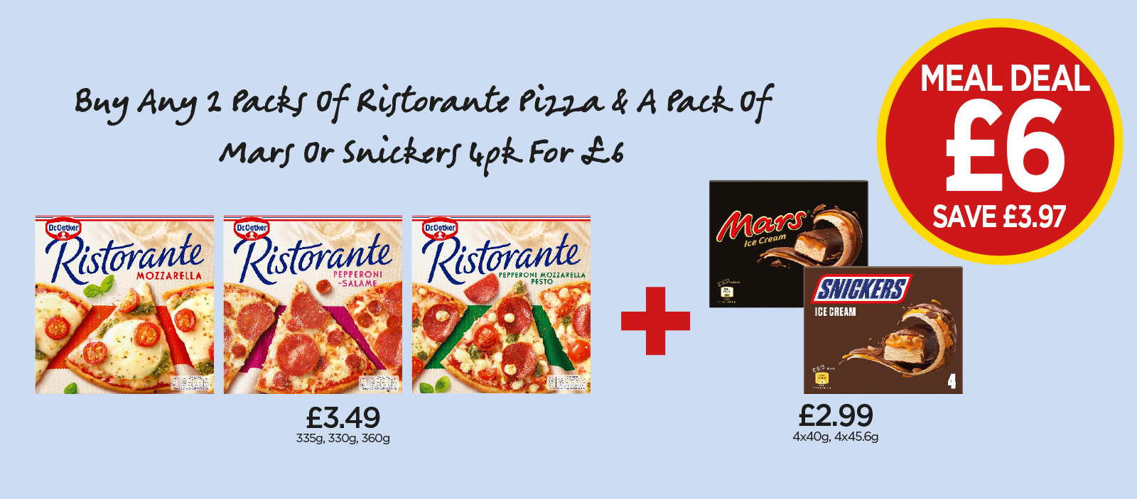 Ristorante Mozzarella, Pepperoni - Salame, Pepperoni Mozzarella Pesto, Mars Ice Cream, Snickers Ice Cream - Buy Any 2 Packs of Ristorante Pizza & A Pack of Mars or Snickers for £6 at Budgens