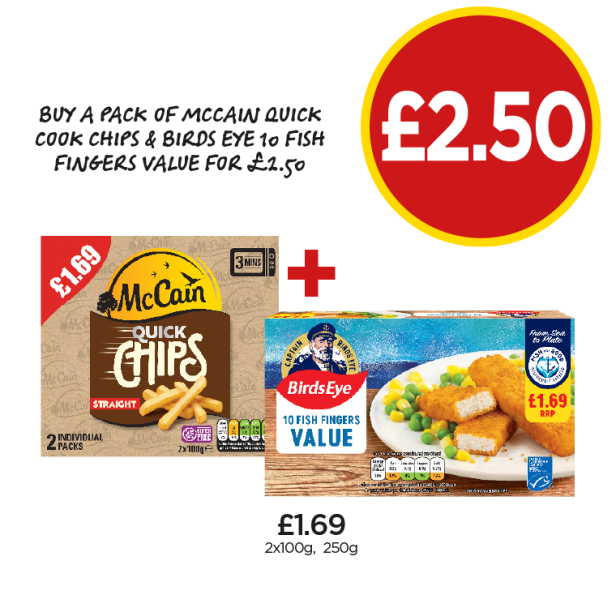 McCain Quick Chips Straight, Birds Eye Fish Fingers - Buy A Pack Of McCain Quick Chips & Birds Eye Fish Fingers For £2.50 at Budgens