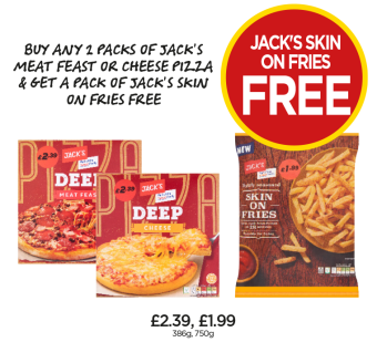 Jack's Deep Pizza Meat Feast, Cheese, Skin On Fries - Buy Any 2 Packs Of Jack's Meat Feast Or Cheese Pizza & Get A Pack Of Jack's Skin On Fries FREE at Budgens